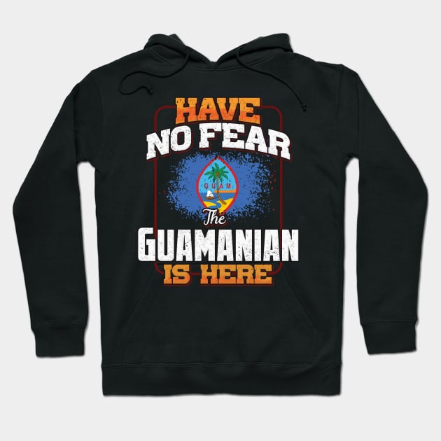 Guamanian Flag  Have No Fear The Guamanian Is Here - Gift for Guamanian From Guam Hoodie by Country Flags